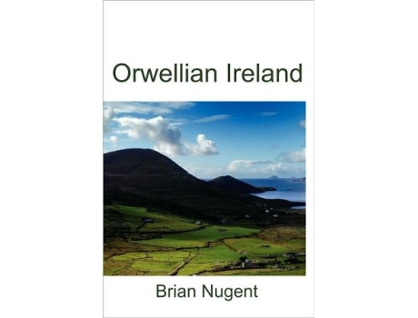 Livro Orwellian Ireland de Brian Nugent (Inglês)