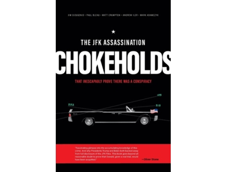 Livro The JFK Assassination Chokeholds That Prove There de James Dieugenio, Matt Crumpton et al. (Inglês)