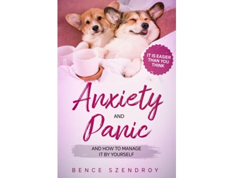 Livro Anxiety and Panic and how to manage it by yourself It is easier than you think de Bence Szendroy Bence Szendroy (Inglês)
