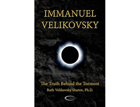 Livro Immanuel Velikovsky The Truth Behind the Torment de Ruth Velikovsky Sharon (Inglês)