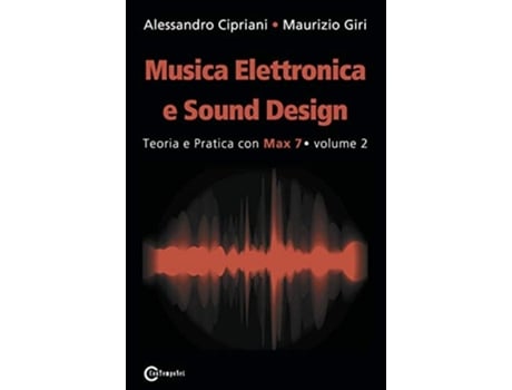 Livro Musica Elettronica E Sound Design - Teoria E Pratica Con Max 7 - Volume 2 De Alessandro Cipriani E Maurizio Giri (italiano)