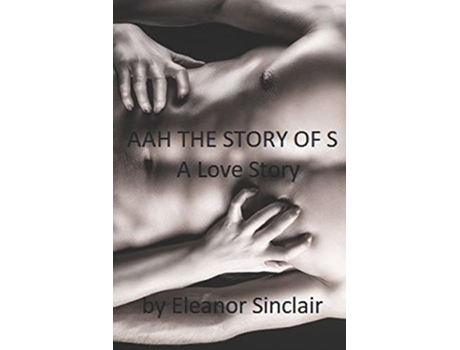 Livro AAH THE STORY OF S A Love Story de Eleanor Sinclair (Inglês)