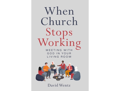 Livro When Church Stops Working Meeting With God In Your Living Room De David Wentz (inglês)