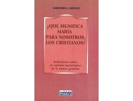 Livro ¿Qué Significa María Para Nosotros, Los Cristianos? de Gerhard L. Müller (Espanhol)