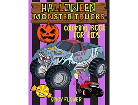 Livro Halloween monster trucks coloring book for kids ages 4-8 de Spicy Flower (Inglês)