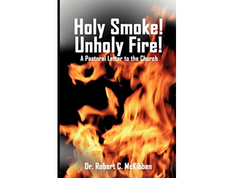 Livro Holy Smoke Unholy Fire de Robert C Mckibben (Inglês)