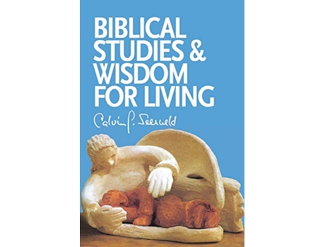 Livro Biblical Studies and Wisdom for Living Sundry Writings and Occasional Lectures de Calvin G Seerveld (Inglês)