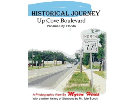 Livro Historic Journey Up Cove Boulevard in Panama City, Florida Panama City, Florida de Myron K Hines (Inglês)