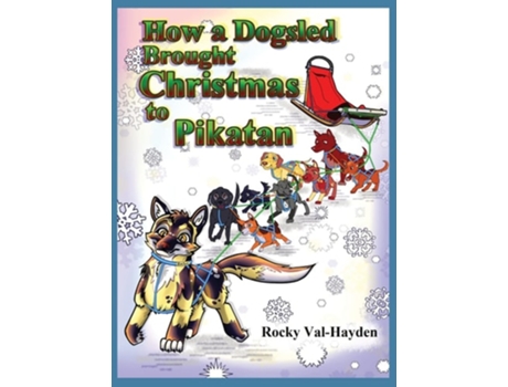 Livro How A Dogsled Brought Christmas To Pikatan De Rocky Val-hayden (inglês - Capa Dura)