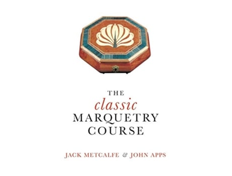Livro The classic Marquetry Course de Jack Metcalfe John Apps (Inglês)