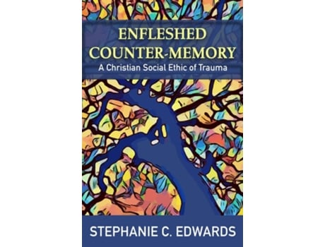 Livro Enfleshed Counter-Memory A Christian Social Ethic of Trauma de Stephanie C Edwards (Inglês)