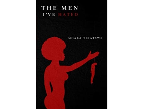 Livro The Men Ive Hated de Tinatswe Mhaka (Inglês)