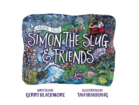 Livro Garden Tales Simon The Slug And Friends De Gerry Blackmore E Tan Huaixiang (inglês - Capa Dura)