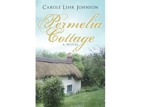 Livro Permelia Cottage A Novel de Carole Lehr Johnson (Inglês)