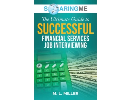 Livro SoaringME The Ultimate Guide to Successful Financial Services Job Interviewing de M L Miller (Inglês)