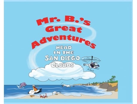 Livro Mr. Bs Great Adventures Head In The San Diego Clouds De Michael C Brown (inglês - Capa Dura)