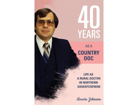 Livro Forty Years As A Country Doctor De Mervin Johnson (inglês)