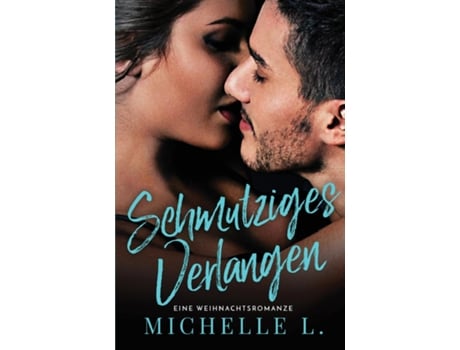 Livro Schmutziges Verlangen Eine Weihnachtsromanze De Michelle L (inglês)