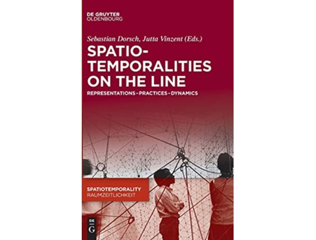Livro SpatioTemporalities on the Line Spatiotemporality Raumzeitlichkeit 3 de Jutta Dorsch Sebastian / Vinzent (Inglês - Capa Dura)