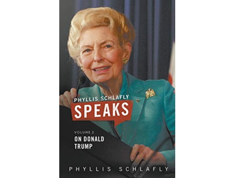 Livro Phyllis Schlafly Speaks, Volume 2: On Donald Trump de Phyllis Schlafly (Inglês)