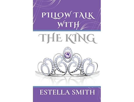 Livro Pillow Talk with the King de Estella Smith (Inglês)