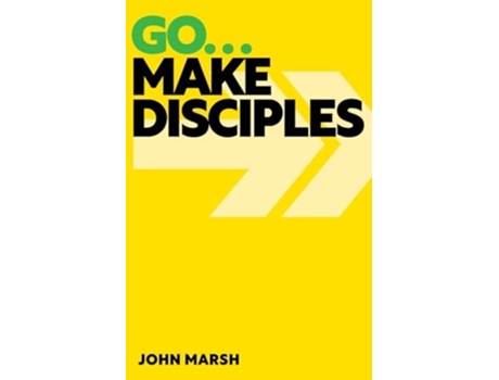 Livro Go . . . Make Disciples de John Marsh (Inglês)