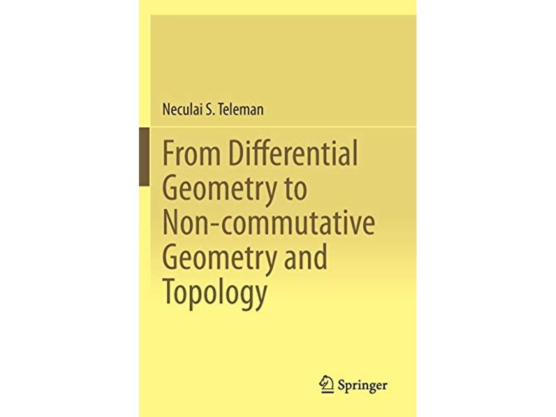 Livro From Differential Geometry to Noncommutative Geometry and Topology de Neculai S Teleman (Inglês)