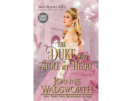 Livro The Duke Who Stole My Heart A Clean Amp Sweet Historical Regency Romance De Joanne Wadsworth (inglês)