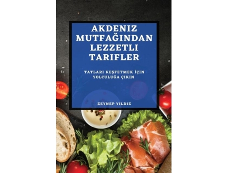 Livro Akdeniz Mutfagindan Lezzetli Tarifler Tatlari Kesfetmek Için Yolculuga Çikin de Zeynep Yildiz (Inglês)