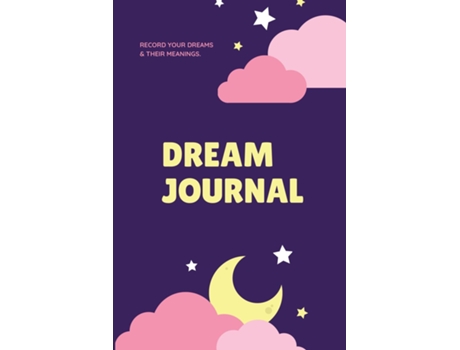 Livro Dream Journal Record Your Dreams Diary, Reflect Amp Remeber, Logbook, Writing Notebook, Gift, Book De Amy Newton (inglês)