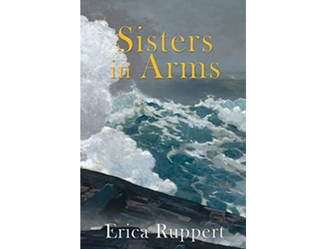 Livro Sisters in Arms de Erica Ruppert (Inglês)