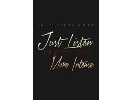 Livro Just Listen More Intense King Speaks de Korrie Morrow (Inglês)