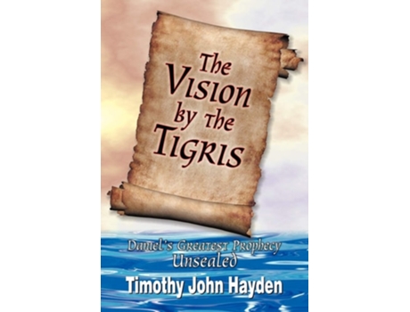 Livro The Vision By The Tigris De Timothy John Hayden (inglês)