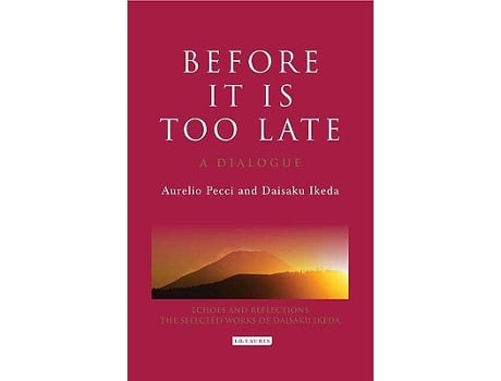 Livro Before it is Too Late A Dialogue Echoes and Reflections de Aurelio Peccei Daisaku Ikeda (Inglês)