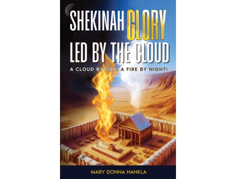 Livro Shekinah Glory Led by the Cloud A Cloud by Day! a Fire by Night! de Mary D Hankla (Inglês)