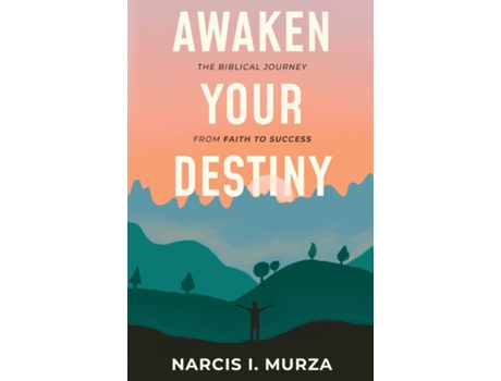 Livro Awaken Your Destiny The Biblical Journey From Faith To Success De Narcis Ioel Murza (inglês)