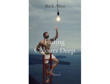 Livro Fading Colours Deep A Novel De Mark Albro (inglês)