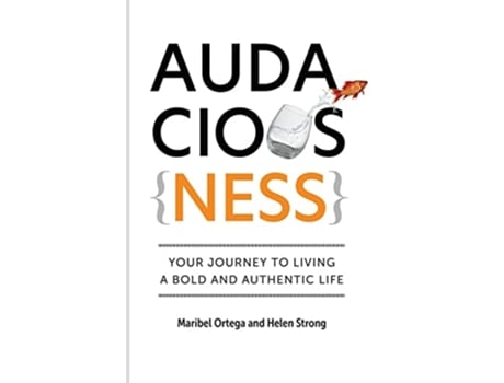 Livro AudaciousNess Your Journey To Living A Bold And Authentic Life de Maribel Ortega e Helen Strong (Inglês)