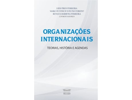 Livro Organizações Internacionais - Teorias, História E Agendas De Marcos Vinícius De Figueiredo (português Do Brasil)