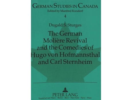 Livro German Moliere Revival and the Comedies of Hugo von Hofmannsthal and Carl Sternheim de Dugald Sturges (Inglês)