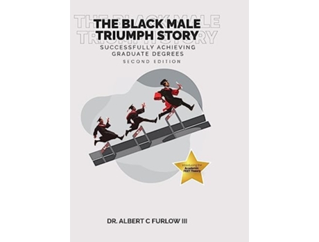 Livro The Black Male Triumph Story Successfully Achieving Graduate Degrees de Albert Furlow (Inglês - Capa Dura)