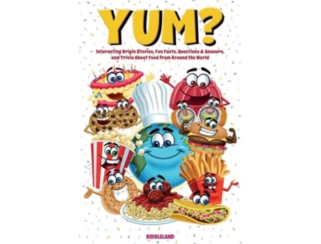 Livro Yum? Interesting Origin Stories, Trivia, Fun Facts, and History About Foods from Around the World Culinary Anecdotes de Riddleland (Inglês)