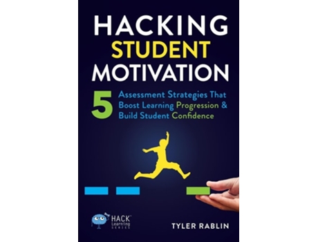 Livro Hacking Student Motivation 5 Assessment Strategies That Boost Learning Progression and Build Student Confidence de Tyler Rablin (Inglês)