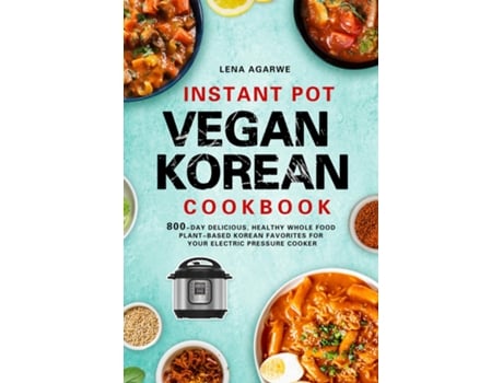 Livro Instant Pot Vegan Korean Cookbook De Lena Agarwe (inglês)