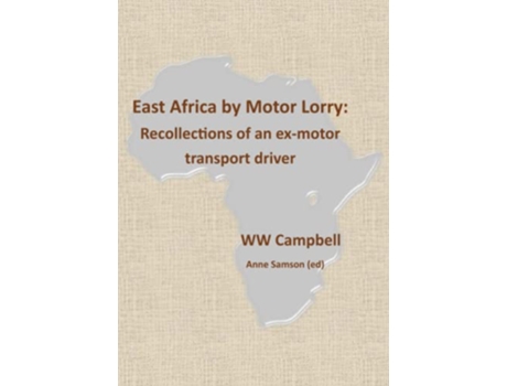 Livro East Africa by Motor Lorry Recollections of an exmotor transport driver de Anne Samson ed WW Campbell (Inglês)