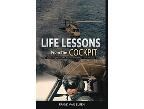 Livro Life Lessons From The Cockpit Captivating Stories Of a BlackHawk Pilot Tips For Your Success de Frank Van Buren (Inglês)