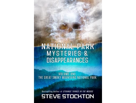 Livro National Park Mysteries Disappearances The Great Smoky Mountains National Park de Steve Stockton (Inglês)