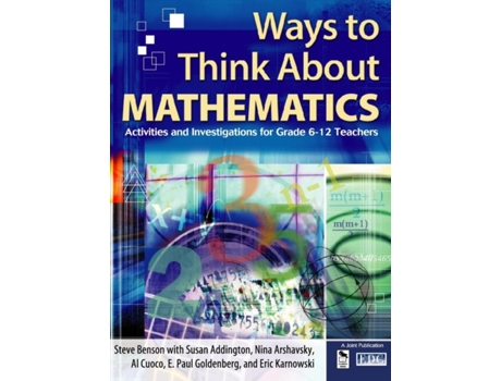 Livro Ways to Think About Mathematics: Activities and Investigations for Grade 6-12 Teachers Steve Benson, Susan Addington et al. (Inglês)