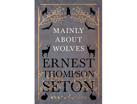Livro Mainly About Wolves de Ernest Thompson Seton (Inglês)