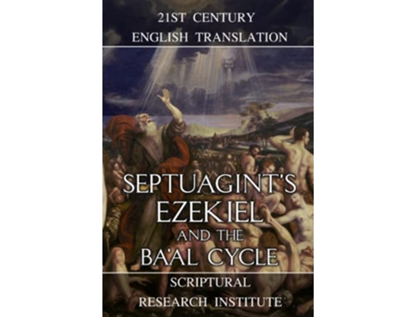 Livro Septuagints Ezekiel and the Baal Cycle de Scriptural Research Institute Ezekiel ben Buzi (Inglês)